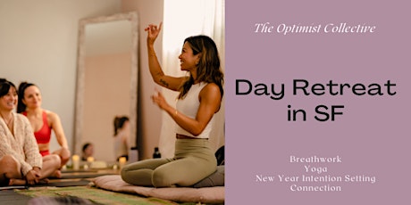 New Year Intention Setting Day Retreat in SF - Yoga, Breathwork, Connection