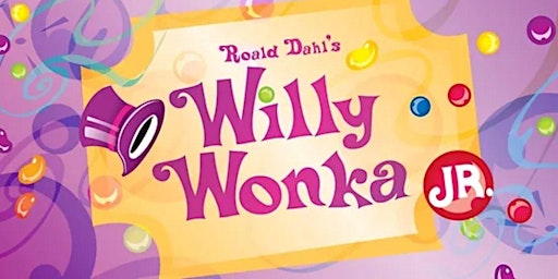 Willy Wonka Jr. - OPENING NIGHT - Friday, 7PM