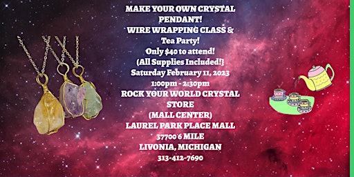 Crystal Wire Wrapping Class & Tea Party!