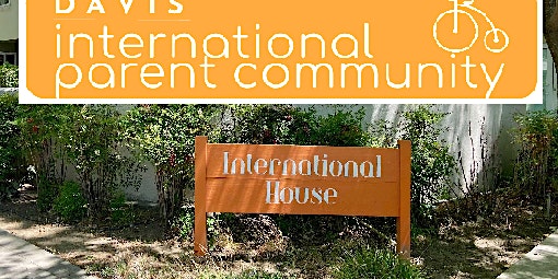 Davis International Parent Community meet-up(1st & 3rd Friday 10:15-11:45)