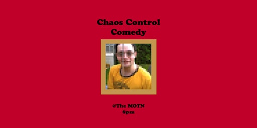 Chaos Control Comedy