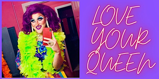 "LOVE YOUR QUEEN" 7pm MONDAY 2/13/23 Drag Show-Food/Drinks available 6-9pm