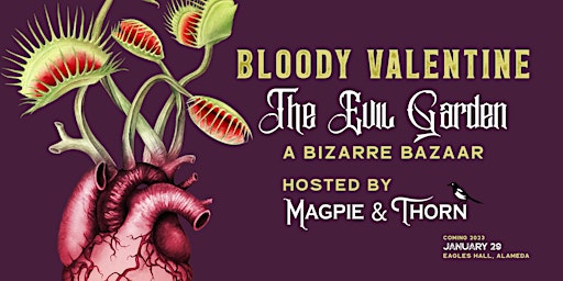 Bloody Valentine: The Evil Garden a  Bazaar hosted by Magpie & Thorn