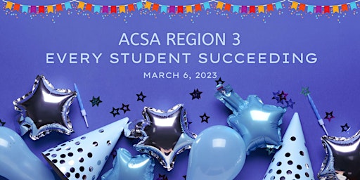 2023  Every Student Succeeding - ACSA - Region 3