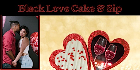 Black Love Cake & Sip