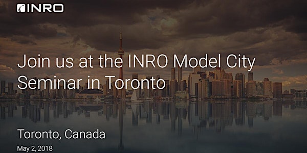 INRO Model City Seminar - Toronto