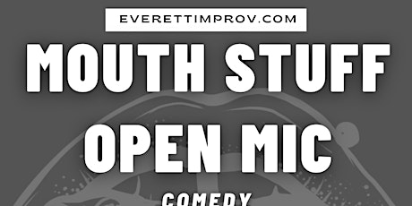 Mouth Stuff: A Comedy and Spoken Word Open Mic #eievents primary image