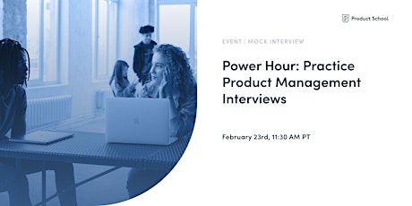 Power Hour: Practice Product Management Interviews