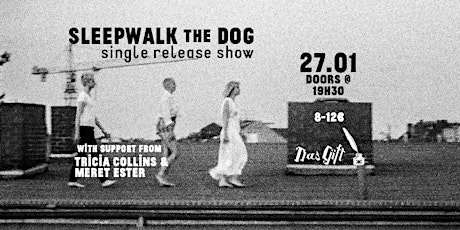 Sleepwalk the Dog - single release gig @ Das Gift