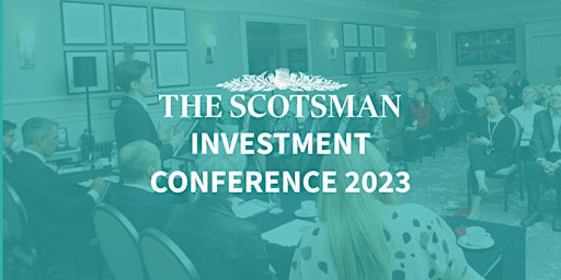 Scotsman Annual Investment Conference 2023