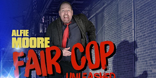 Fair Cop Unleashed - Alfie Moore