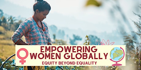 Empowering Women Globally: Equity beyond equality