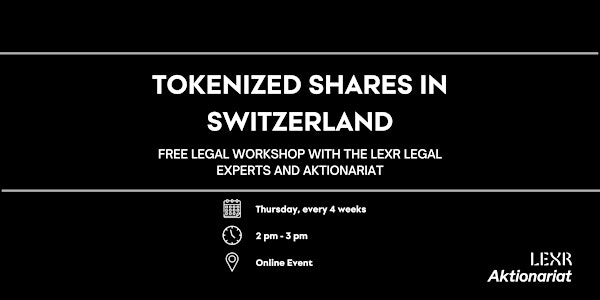 Tokenized Shares in Switzerland: Free Legal Workshop