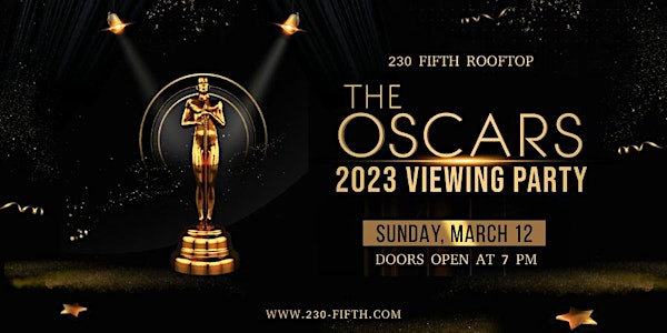 95TH ACADEMY AWARDS (2023 OSCARS) VIEWING PARTY @230 Fifth Rooftop