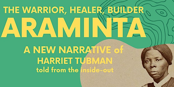 Araminta: A New Narrative of Harriet Tubman Told from the Inside-Out