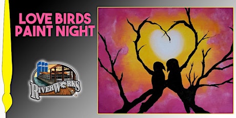 Love Birds Paint Night at RiverWorks primary image