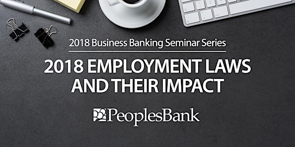 Business Banking Seminar: 2018 Employment Laws and Their Impact