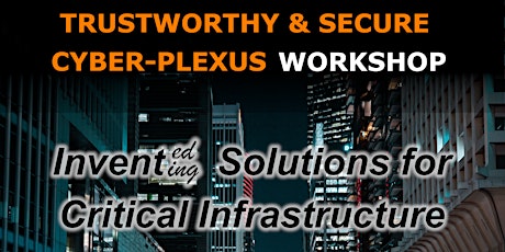 Trustworthy and Secure Cyber Plexus (TSCP) Workshop @ CREATE
