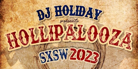 DJ Holiday Presents Hollipalooza SXSW 2023