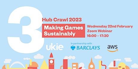 Ukie Hub Crawl:  Developers Unite - Making Games Sustainably