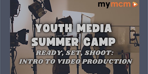 Ready, Set, Shoot: Intro to Video Production (7th-9th grades, 2 wk session)