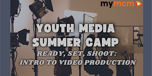 Ready, Set, Shoot: Intro to Video Production (10th-12th gr, 2 wk session)