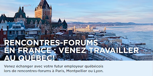 Rencontres-Forums en France : Venez travailler au Québec !