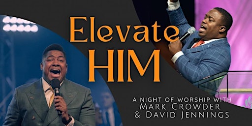 Elevate Him: A Night of Worship with Mark Crowder and David Jennings