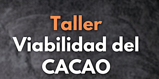 Taller Viabilidad del Cacao/ Febrero