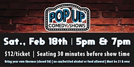 Pop Up Comedy Shows | Feb 18th 5pm & 7pm