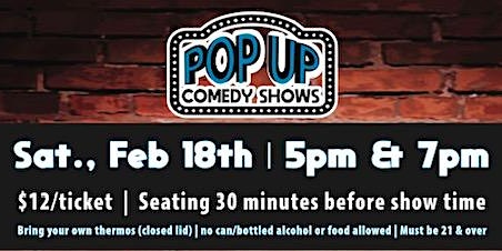 Pop Up Comedy Shows | Feb 18th 5pm & 7pm