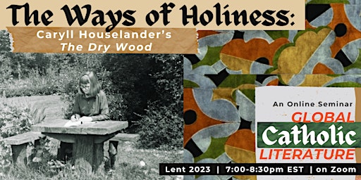 The Ways of Holiness: Caryll Houselander’s The Dry Wood