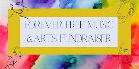 Forever Free Music and Arts Fundraiser