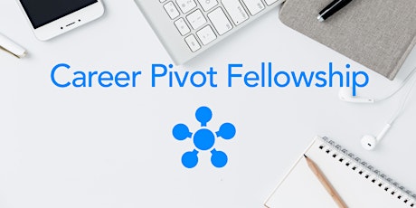 Career Pivot Fellowship: Figure out what you want next from your career primary image