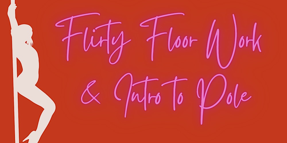 Flirty Floor Work & Intro to Pole