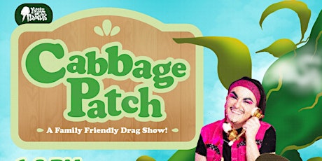 CABBAGE PATCH! A Family Friendly Drag Show! primary image