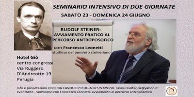 Seminario con Francesco Leonetti: avviamento pratico al percorso antroposofico Seminario con Francesco Leonetti: avviamento pratico al percorso antroposofico