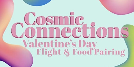 2nd Annual Cosmic Connections: Valentine's Day Flight & Food Pairing