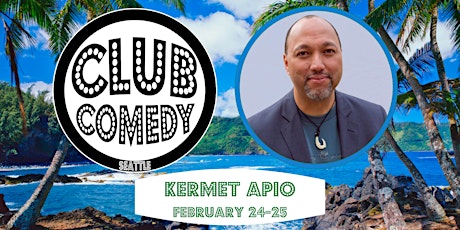Kermet Apio at Club Comedy Seattle February 24-25