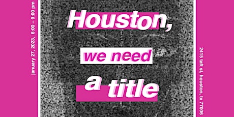 Houston, We Need a Title: Exhibition Opening at Reeves Art + Design