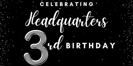 Headquarters 3rd Birthday Celebration