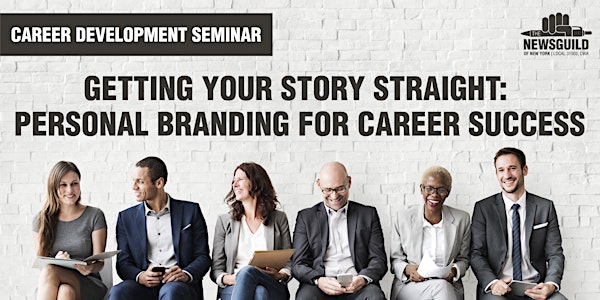 Getting Your Story Straight: Personal Branding for Career Success