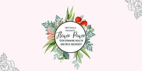 Flower Power: Teen Feminine Health and Self Advocacy