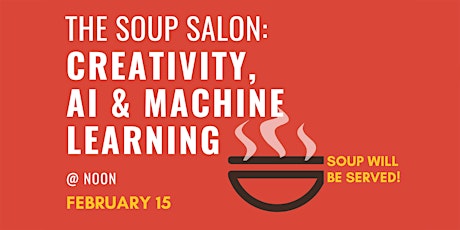The Soup Salon: Creativity,  AI & Machine Learning