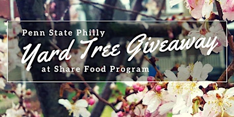 YARD TREE GIVEAWAY with Penn State Philly & Share Food Programs primary image