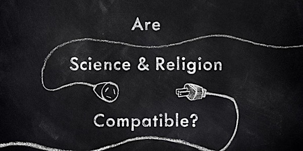Are Science & Religion Compatible?