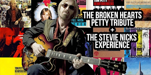 The Broken Hearts (Tom Petty Tribute) + The Stevie Nicks Experience | 21+