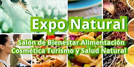 Imagen principal de Expo Natural Salon de Bienestar Alimentación Masajes Turismo y Salud Natural 