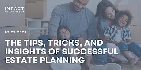 The Tips, Tricks, And Insights of Successful Estate Planning