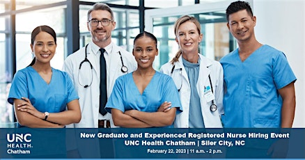 New Graduate and Experienced RN Hiring Event | UNC Health Chatham (2.22.23)